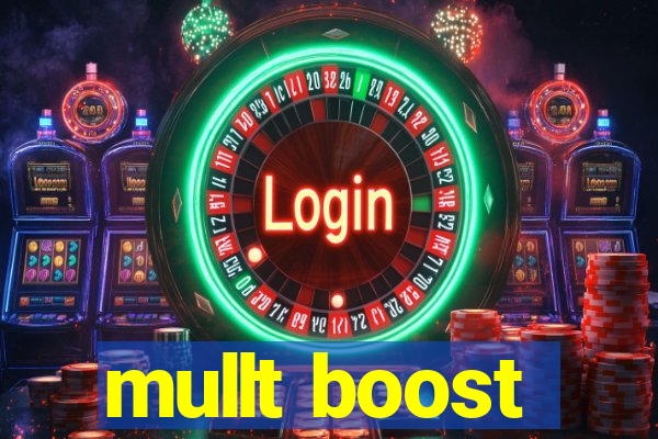 mullt boost